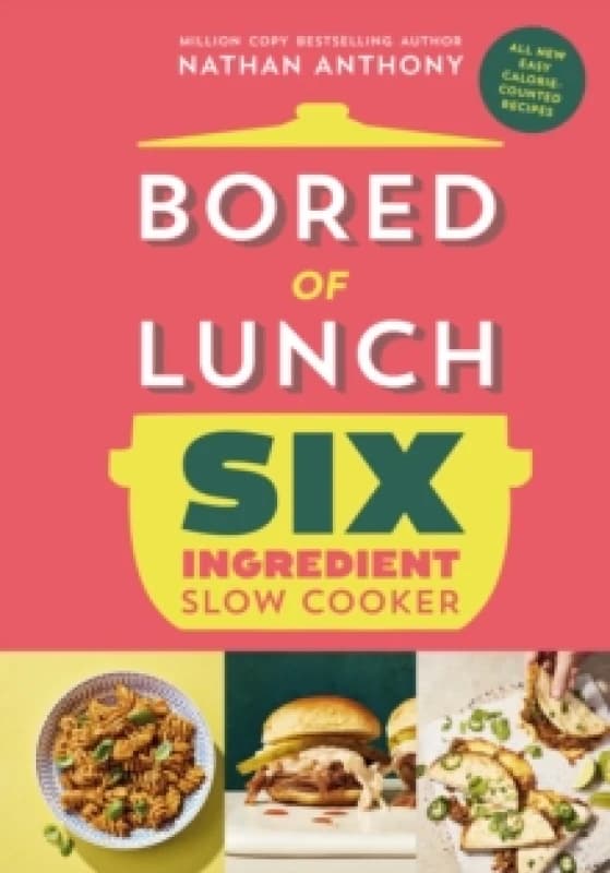 Bored of Lunch Six Ingredient Slow Cooker : All new easy calorie-counted recipes Hardback