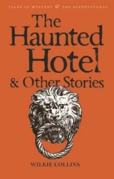 The Haunted Hotel and Other Stories by Wilkie Collins Paperback