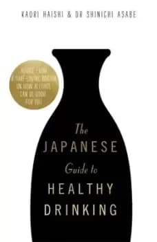 The Japanese guide to healthy drinking by Kaori Haishi