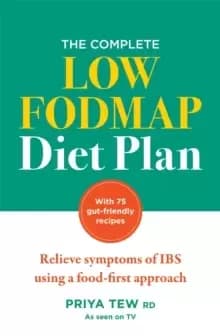 The Complete Low FODMAP Diet Plan : Relieve symptoms of IBS using a food-first approach