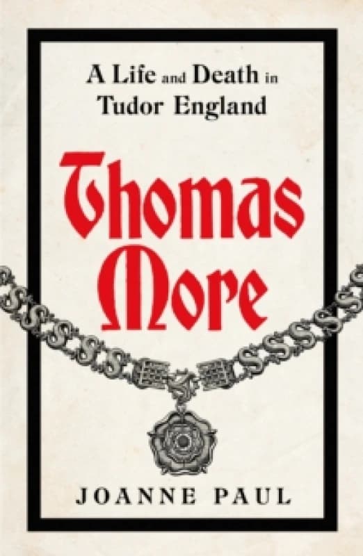 Thomas More : A Life and Death in Tudor England Hardback