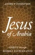 jesus of arabia christ through middle eastern eyes