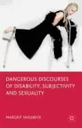 dangerous discourses of disability subjectivity and sexuality