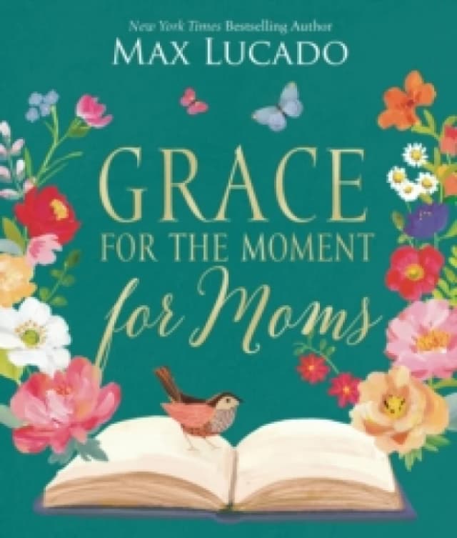 Grace for the Moment for Moms : Inspirational Thoughts of Encouragement and Appreciation for Moms (A 50-Day Devotional) The Perfect Christian Gifts f