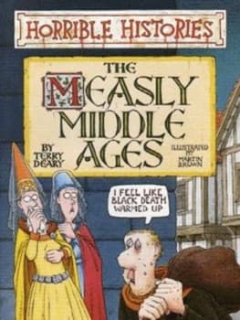 The Measly Middle Ages by Terry Deary Paperback