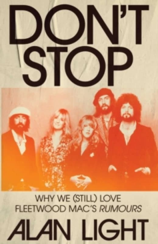 Don't Stop : Why We (Still) Love Fleetwood Mac's Rumours Hardback