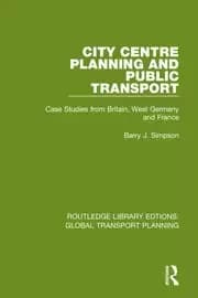 City Centre Planning and Public Transport Case Studies from Britain West Germany and France