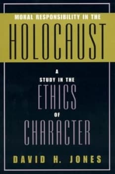 Moral Responsibility in the Holocaust by David H. Jones Book