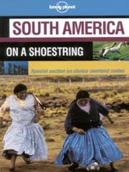 South America on a Shoestring by Connor Gorry Book