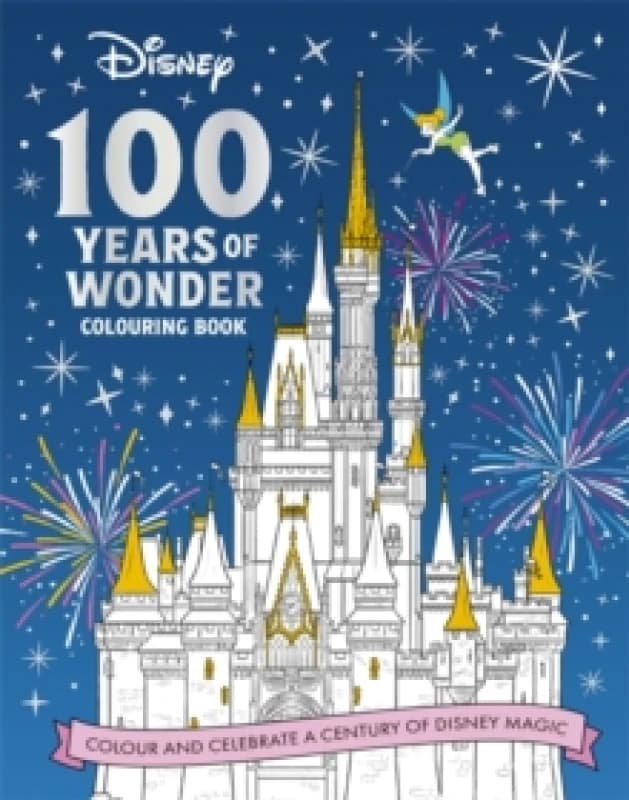 Disney 100 Years of Wonder Colouring Book : Celebrate a century of Disney magic! Paperback / softback