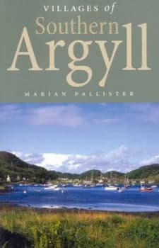 Villages of Southern Argyll by Marian Pallister Book