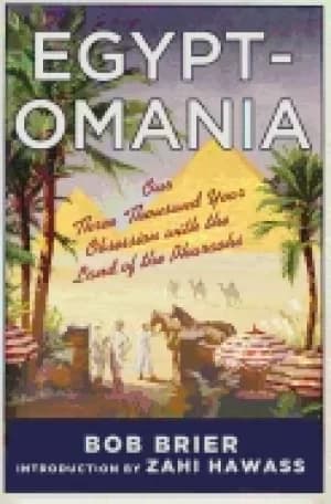 egyptomania our three thousand year obsession with the land of the pharaohs