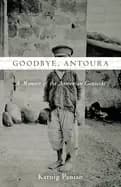goodbye antoura a memoir of the armenian genocide