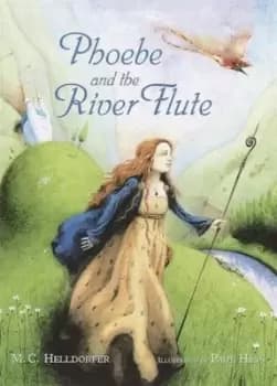 Phoebe and the River Flute by Mary-Claire Helldorfer