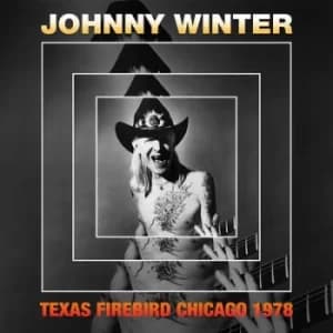 Texas Firebird Chicago 1978 by Johnny Winter CD Album