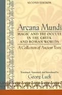 arcana mundi magic and the occult in the greek and roman worlds a collectio