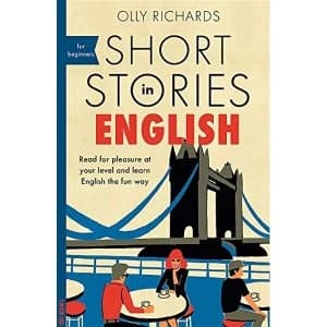 Short Stories in English for Beginners Read for pleasure at your level, expand your vocabulary and learn English the fun way!...