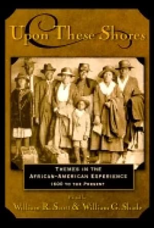 upon these shores themes in the african american experience 1600 to the pre