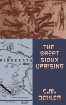 The Great Sioux Uprising by C. Oehler Book