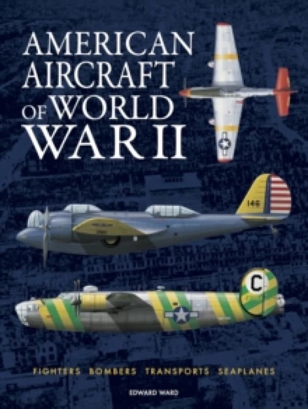 American Aircraft of World War II Hardback