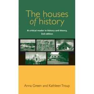 The Houses of History : A Critical Reader in History and Theory,