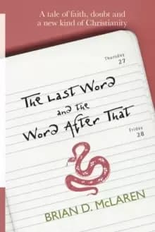 The Last Word and the Word After That : A Tale of Faith, Doubt and a New Kind of Christianity
