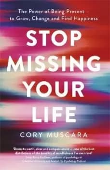 Stop Missing Your Life by Cory Muscara