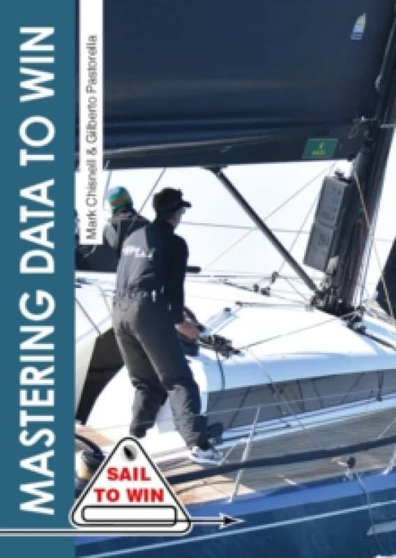 Mastering Data to Win : Understand Your Instruments to Make the Right Calls & Win Races Paperback / softback