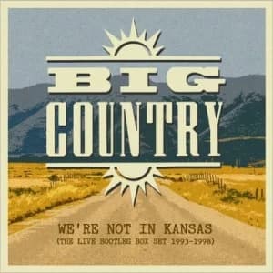 Were Not in Kansas The Live Bootleg Collection 1993-1998 by Big Country CD Album