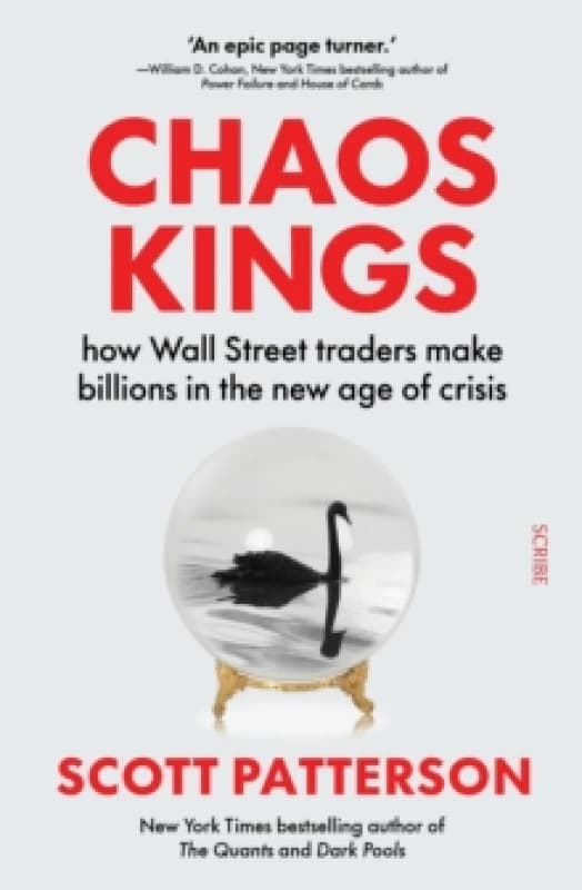 Chaos Kings : how Wall Street traders make billions in the new age of crisis Paperback / softback