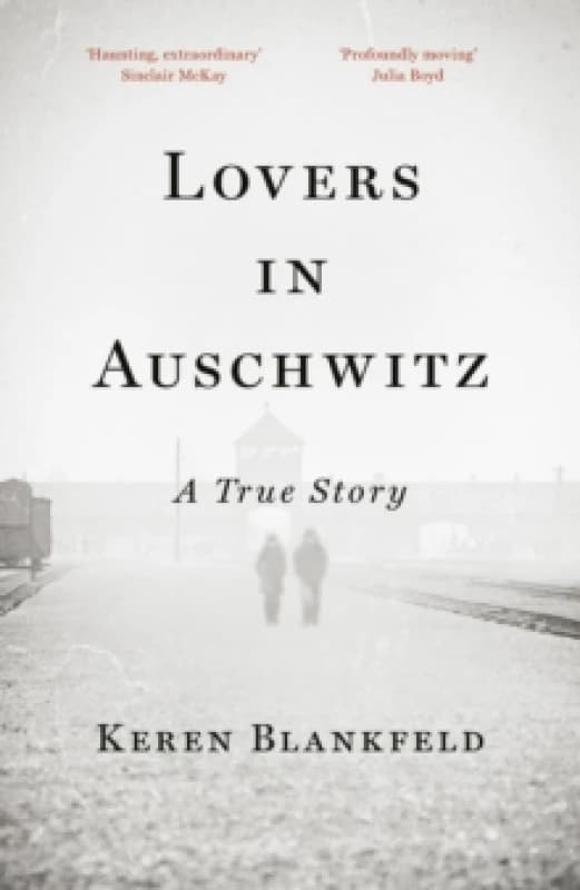 Lovers in Auschwitz. Hardback. By Keren Blankfeld Books