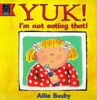 Yuk Im Not Eating That by Ailie Busby Hardback