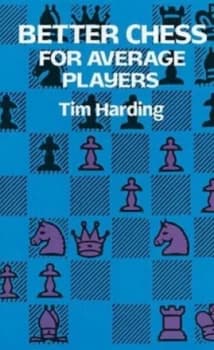 Better Chess for Average Players by Tim Harding Book