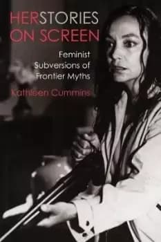Herstories on Screen by Professor Kathleen Cummins