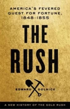 The Rush by Edward Dolnick Hardback