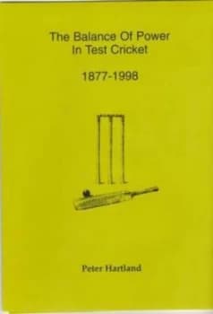 The Balance of Power in Test Cricket 1877-1998 by Peter Hartland Book