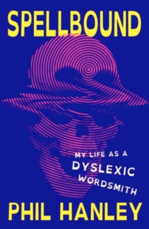Spellbound : My Life as a Dyslexic Wordsmith Hardback