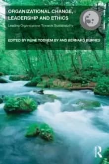 Organizational Change, Leadership and Ethics : Leading Organizations Toward Sustainability