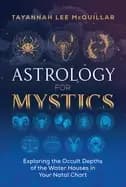 astrology for mystics exploring the occult depths of the water houses in yo