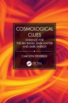 Cosmological CluesEvidence for the Big Bang Dark Matter and Dark Energy