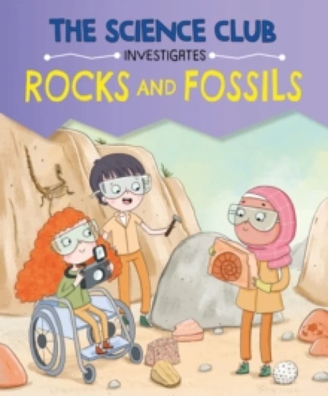 The Science Club Investigates: Rocks and Fossils Hardback