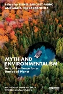 Myth and Environmentalism : Arts of Resilience for a Damaged Planet