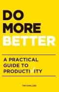 do more better a practical guide to productivity