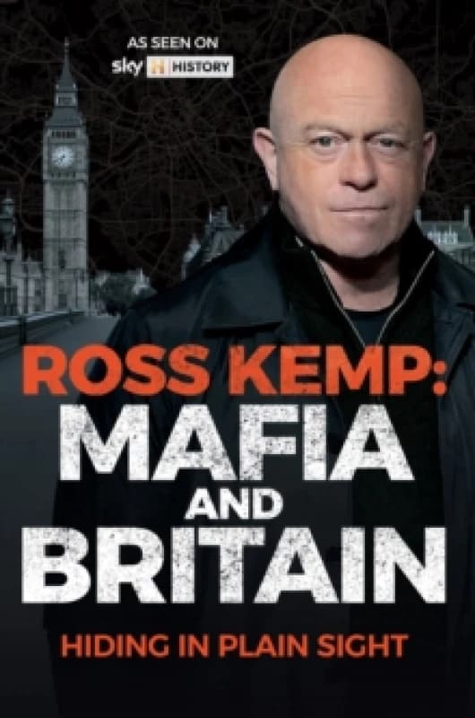 Ross Kemp: Mafia and Britain : Hiding in Plain Sight Hardback