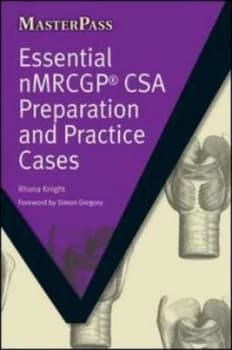 Essential nMRCGP CSA preparation and practice cases by Rhona Knight