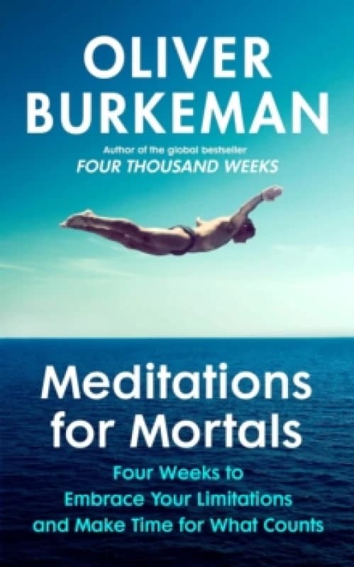 Meditations for Mortals : A Four Week Guide to Doing What Counts Paperback / softback