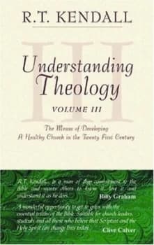 Understanding Theology. Vol. 3 by R. T Kendall Book