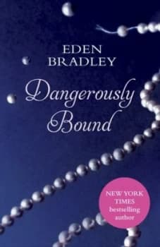 Dangerously bound by Eden Bradley