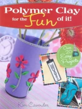 Polymer Clay for the Fun of It by Kim Cavender Paperback