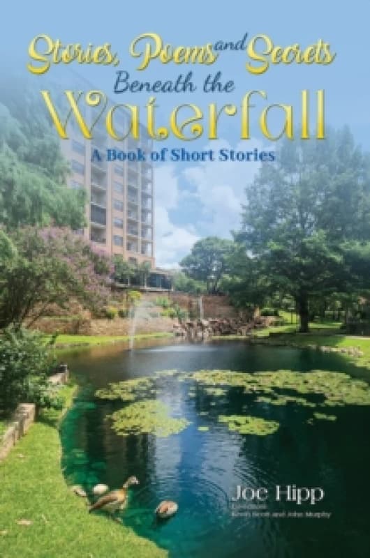 Stories, Poems, and Secrets Beneath the Waterfall : A Book of Short Stories Paperback / softback